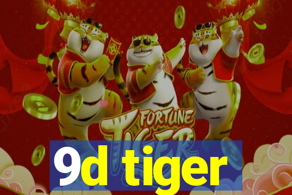 9d tiger